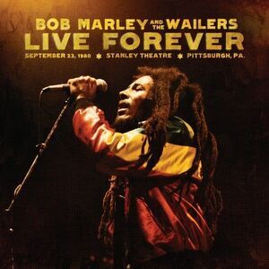Bob Marley - Live Forever: Stanley Theatre Pittsburgh Pa Septem  CD